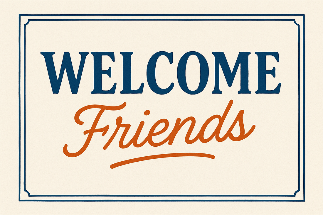 Welcome Friends!